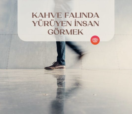 kahve-falinda-yuruyen-insan-gormek